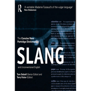 The Concise New Partridge Dictionary of Slang and 